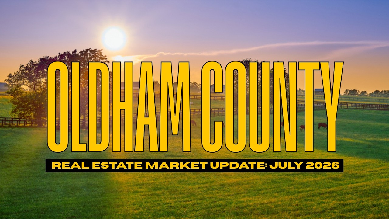 Oldham County Real Estate Market Update - July 2026