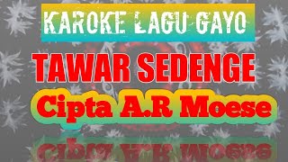 Download Lagu KAROKE GAYO TERBARU ©TAWAR SEDENGE© ||CIPT A.R MOESE|| MP3