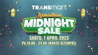 Ramadhan Midnight Sale, SERENTAK di Seluruh Transmart Se Indonesia!!