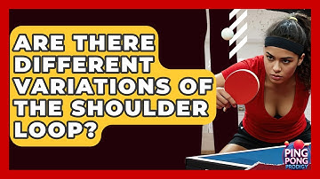 Are There Different Variations Of The Shoulder Loop? - Ping Pong Prodigy