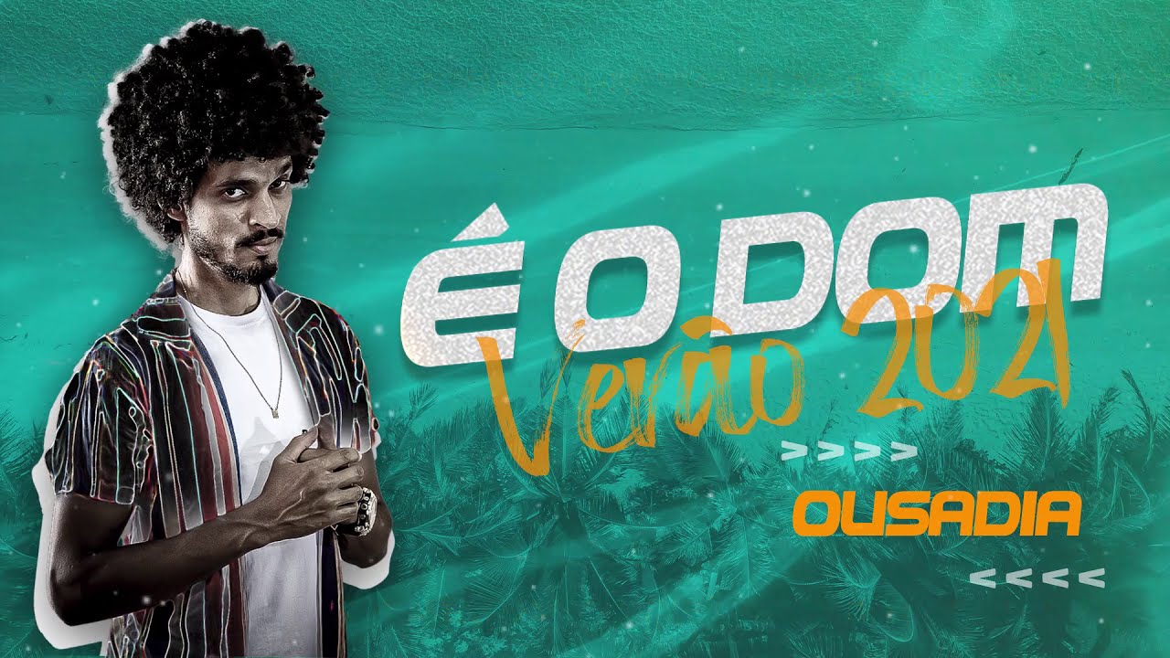 É O DOM - OUSADIA • VERÃO 2021