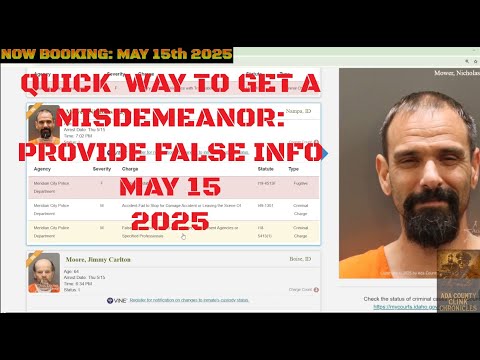 Ada County Idaho Arrests May 15 2025 / How to catch a quick misdemeanor? Provide false info