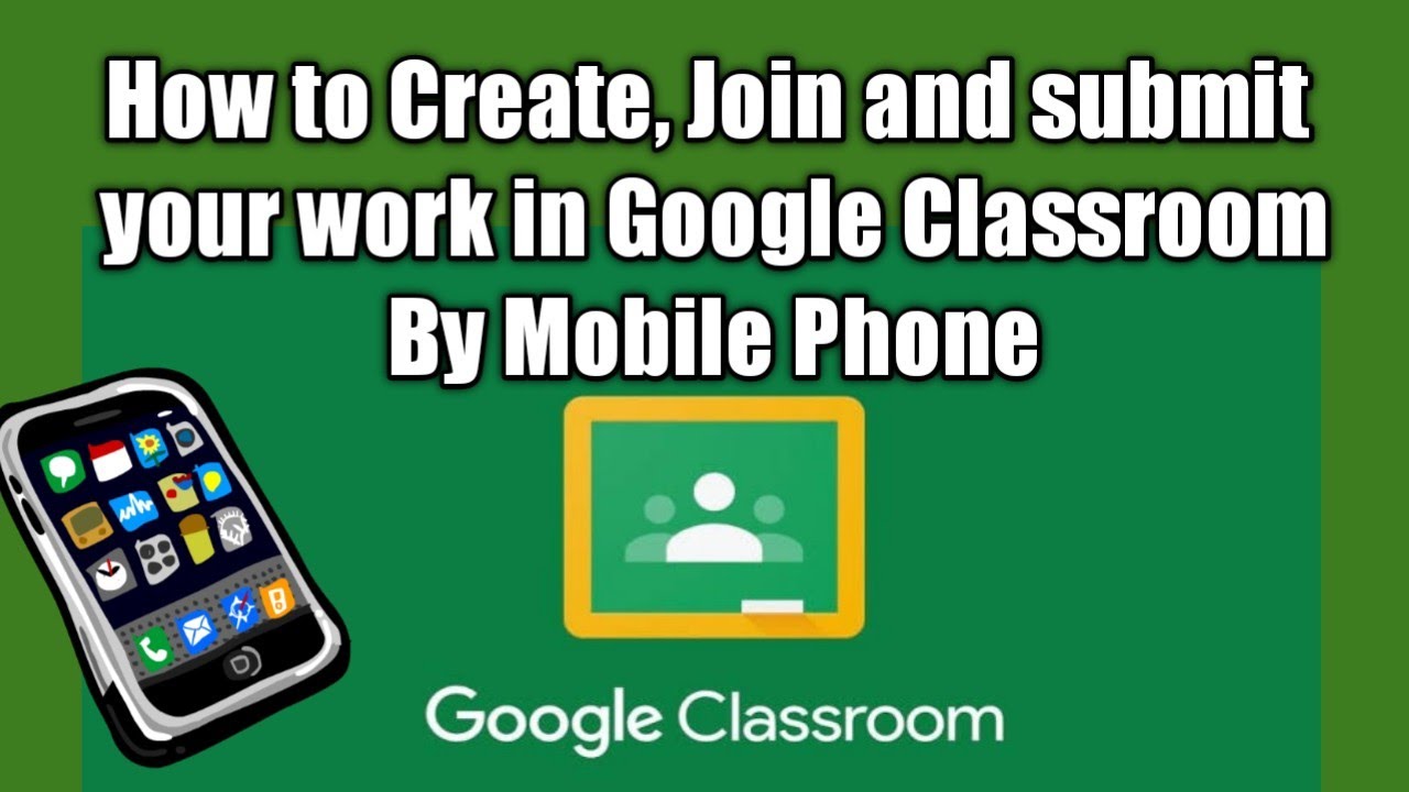 How to Create, Join and submit your work in Google Classroom by Mobile ...