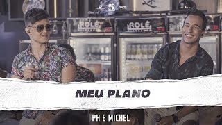 PH e Michel - Meu Plano (Ao Vivo) | HD