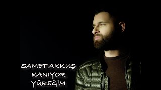 Samet Akkuş - Kanıyor Yüreğim (©2023 Akademi Müzik Prodüksiyon) Resimi