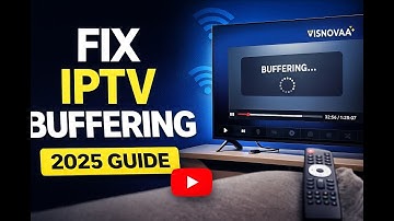 How to Fix IPTV Buffering on Visnovaa | Complete 2025 Guide