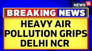 Delhi News Today | Heavy Air Pollution Grips Delhi NCR | AQI Stands At 306 | English News | News18 screenshot 1