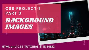 CSSP1 #3 CSS Background Image(HTML AND CSS TUTORIAL IN HINDI 81)