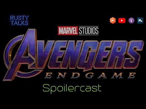 Avengers: Endgame - Rusty Talks Spoilercast
