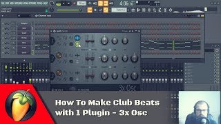 How To Make Club Beats with 1 Plugin (3x Osc) | FL Studio Tutorial