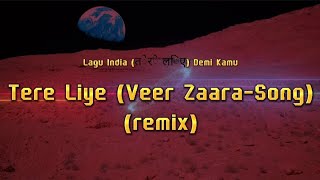 dj Tere Liye (Veer Zaara-Song) Viral tiktok dj 2023 Lagu India (तेरे लिए) Demi Kamu