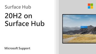 What's New With 20H2 On Surface Hub | Microsoft