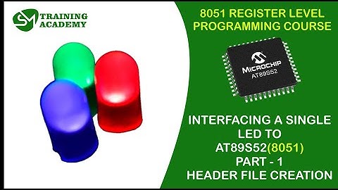 Header File Creation | Interfacing of LED with 8051 Part - 1 | AT89S52 | 8051 Programming Course