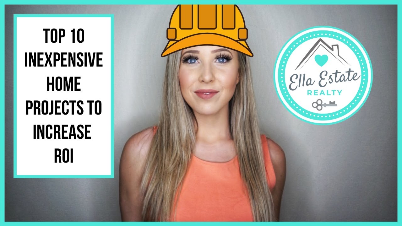ELLA ESTATE REALTY Top 10 INEXPENSIVE Home Improvements to INCREASE