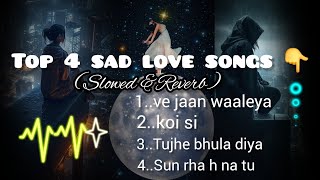 Top 4 sad love Songs!! Lofi songs!!(Slowed &Reverb)@Greatwaveswithsopi2329 #lofi