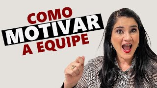 COMO MOTIVAR SUA EQUIPE!