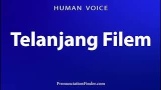 How To Pronounce Telanjang Film