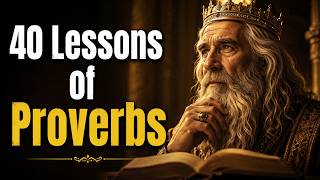 Proverbs Explained: 40 Powerful Lessons to Live By Every Day