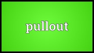 Pullout Meaning screenshot 2
