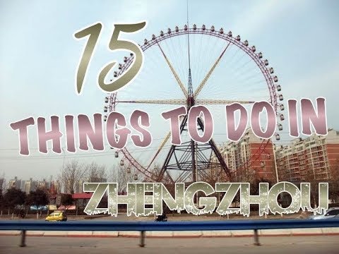 Top 22 Things To Do In Zhengzhou, China