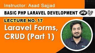 Lecture 17 (Part 1): Laravel Forms, CRUD