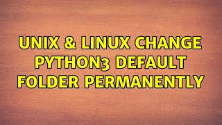 Celebrity Unix & Linux: Change python3 default folder permanently Net Worth