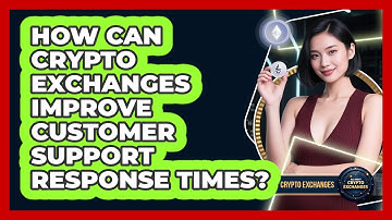 How Can Crypto Exchanges Improve Customer Support Response Times? - All About Crypto Exchanges