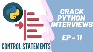 CRACK PYTHON INTERVIEW SERIES | EP-11 | Control Statements in Python