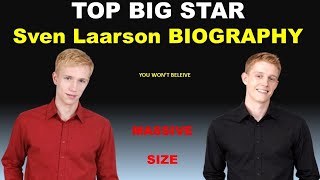 Famous Star Sven Laarson Biography| Mrsan
