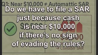 New SARs FAQ - Do You File a SAR for Transactions Near $10,000?
