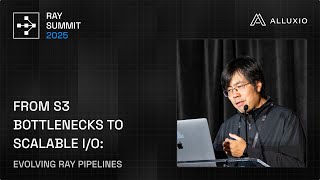 Fixing S3 Bottlenecks: Scalable I/O for Ray with Alluxio | Ray Summit 2025