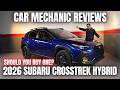 Should You Buy a 2026 Subaru Crosstrek Hybrid? Thorough Review By A Mechanic