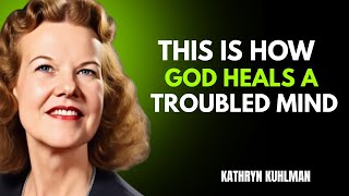 This is How God Heals a Troubled Mind __ Powerful Sermon Inspired by Kathryn Kuhlman.