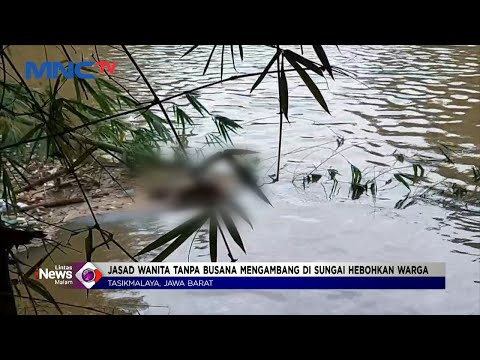 Geger Penemuan Jasad Wanita Tanpa Busana di Tasikmalaya, Jawa Barat #LintasiNewsMalam 08/02