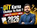 DIT Karna Chahiye Ya Nahi ? | Complete Reality Check 2026