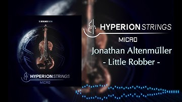 Hyperion Strings Micro | Jonathan Altenmuller - Little Robber