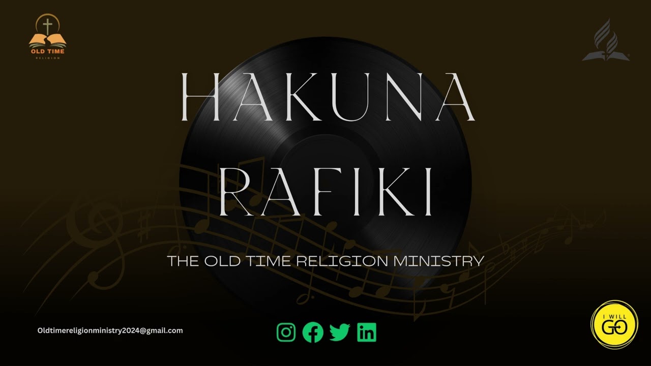 HAKUNA RAFIKI // The Old Time Religion(OTR) Ministry