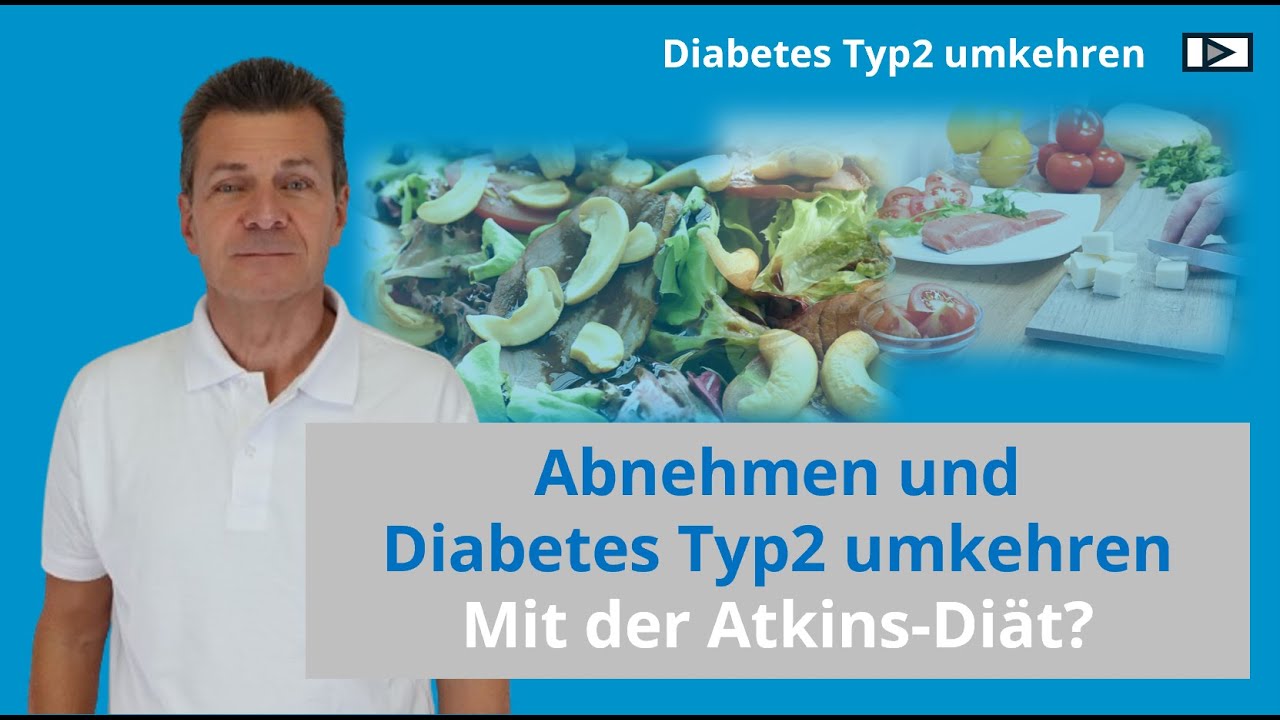 Abnehmen und Diabetes Typ2 umkehren – Mit der Atkins-Diät?