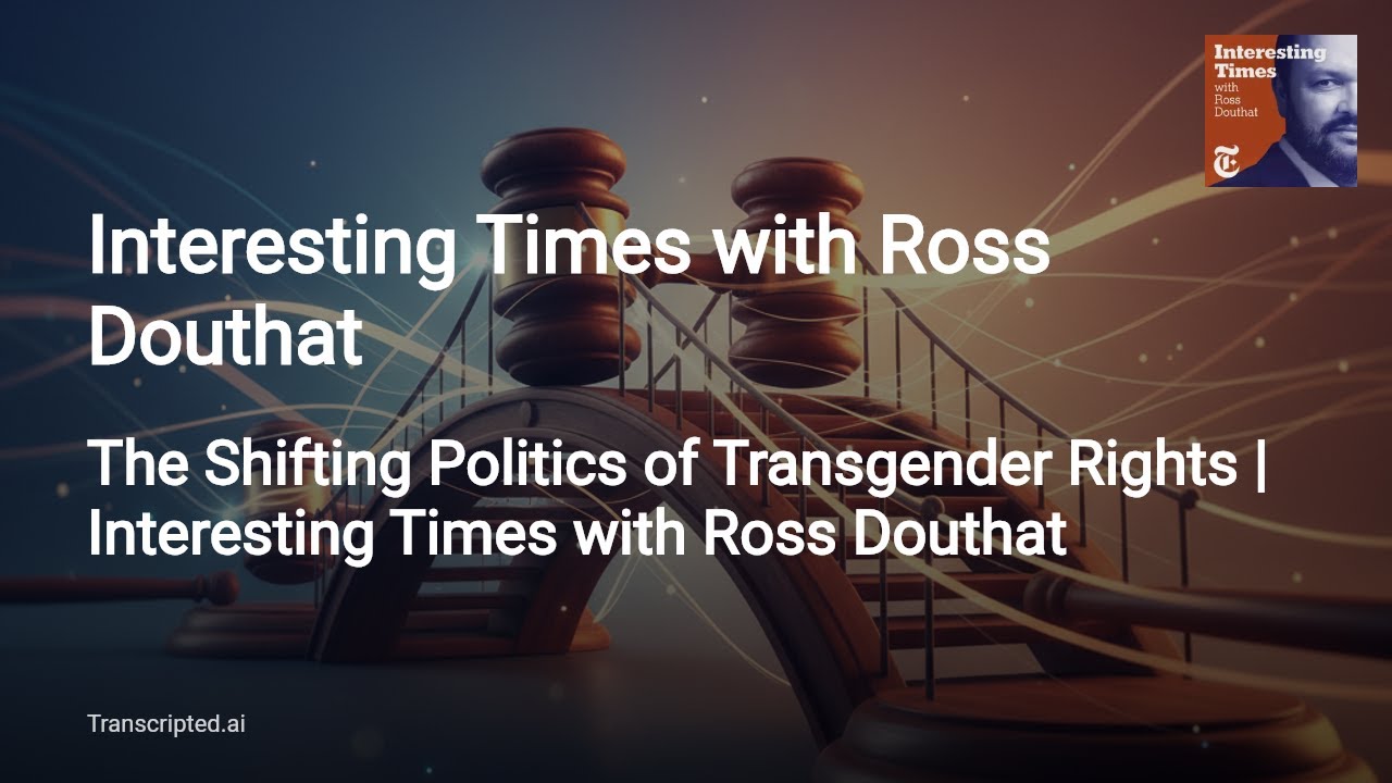 Interesting Times with Ross Douthat — Chase Strangio on Transgender Rights | 4 Minute Summary