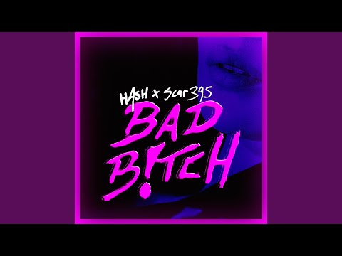Hash, Scar395 - Bad Bitch
