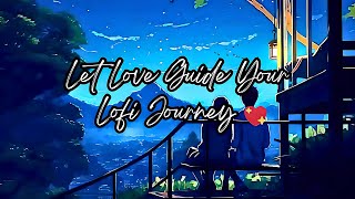 Let Love Guide Your Lofi Journey 💖~ Lovers walk🚲/Lofi Hip Hop Radio/Lofi Piano Beat to Stress Relief
