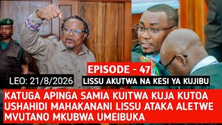 EPISODE 47: TUNDU LISSU HAS A CASE TO ANSWER, WANTS SAMIA IN COURT; KATUGA OPPOSES PRESIDENT BEIN...
