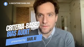 Criteria-Based Bias Audit | Lunchtime BABLing 17