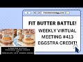 FIT BUTTER BATTLE! : Weekly Virtual Meeting #413 Eggstra Credit!
