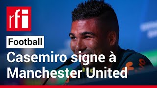 Football: Casemiro quitte le Real Madrid pour Manchester United • RFI