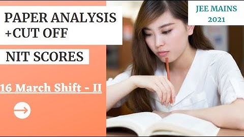 Jee mains 2021|Jee mains 16 march shift 2 paper analysis|jee mains 2021 cut off|cut off marks nit
