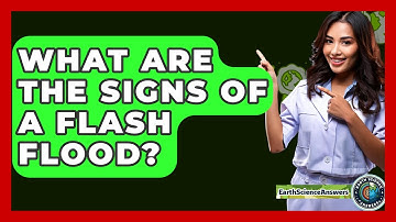 What Are The Signs Of A Flash Flood? - Earth Science Answers