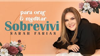 Sarah Farias - SOBREVIVI - Para Orar e Meditar