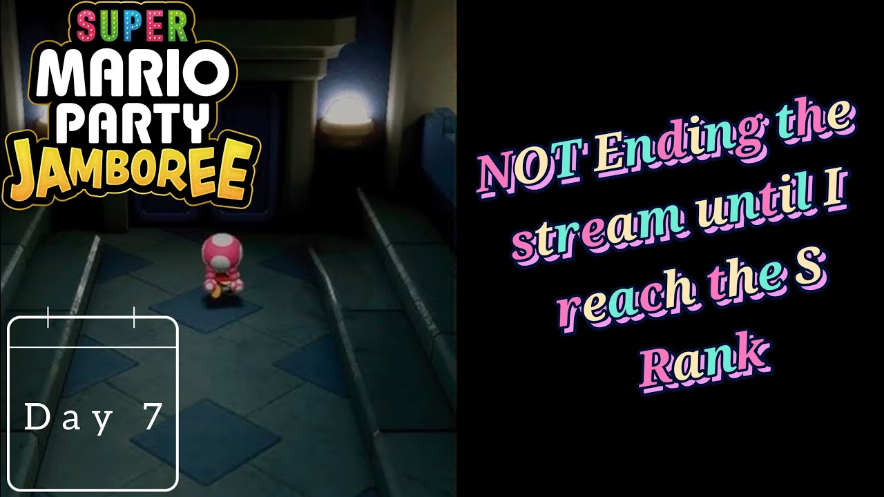 NOT Ending the stream until I reach the S Rank: Super Mario Party Jamboree