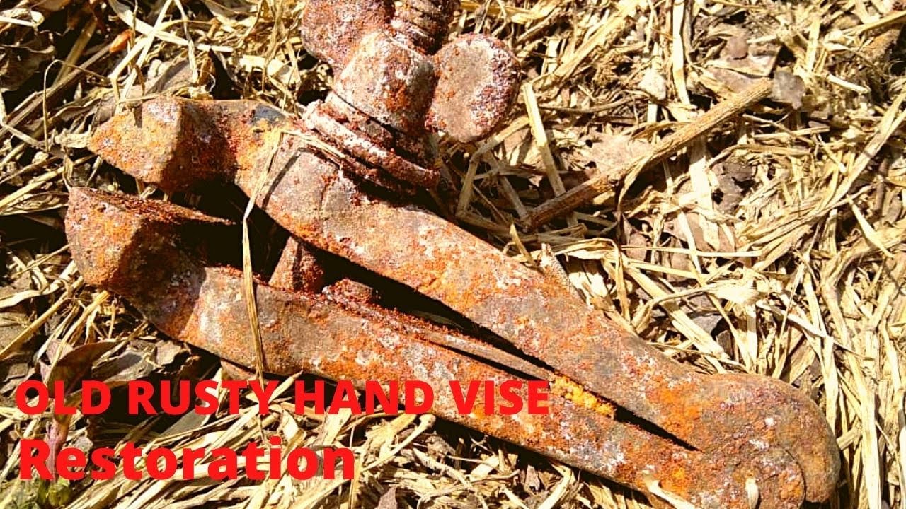 VERY OLD RUSTY HAND VISE RESTORATION